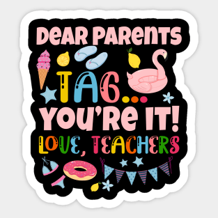 Dear Parents Tag You're It Love Teachers Last Day Of School Sticker